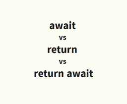 Cover Image for await vs return vs return await